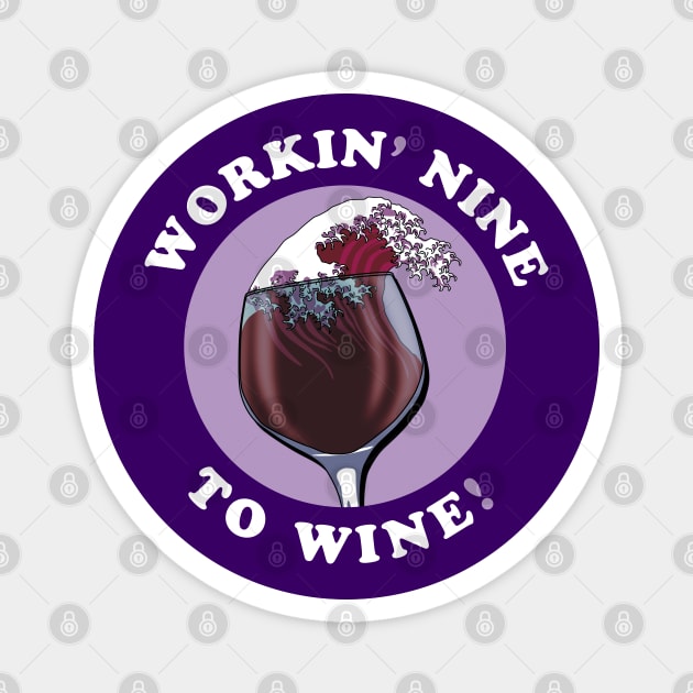 Working Nine To Wine | Wine Lovers Quote Magnet by TMBTM